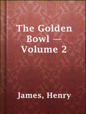 cover image of The Golden Bowl — Volume 2